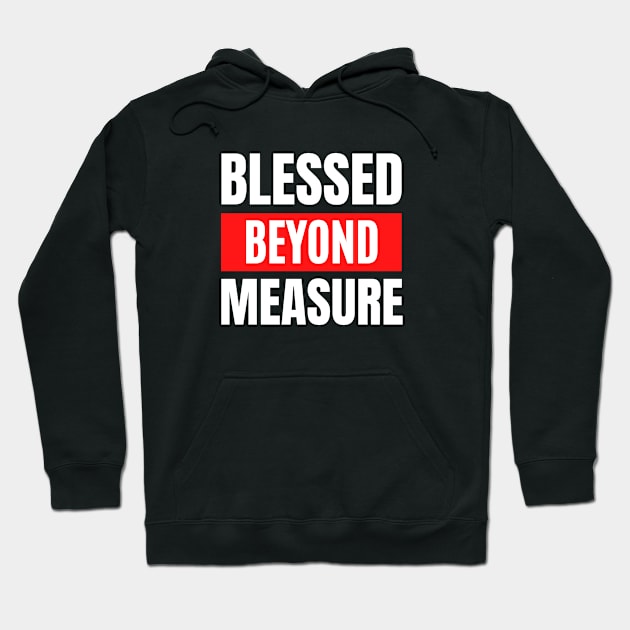 Blessed Beyond Measure | Christian Typography Hoodie by All Things Gospel